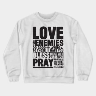 Love your enemies Crewneck Sweatshirt